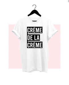 “Creme De La Creme” Tee