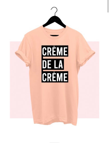 “Creme De La Creme” Tee