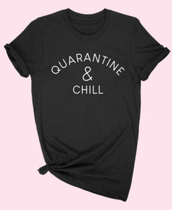 Quarantine & Chill Tee